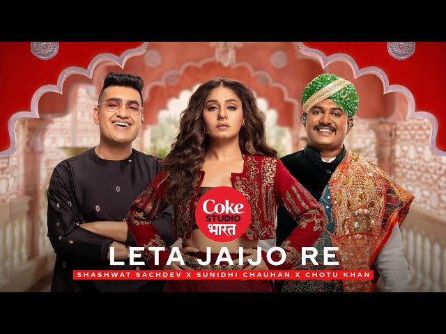 Coke Studio Bharat | Leta Jaijo Re | Shashwat Sachdev x Sunidhi Chauhan x Chotu Khan